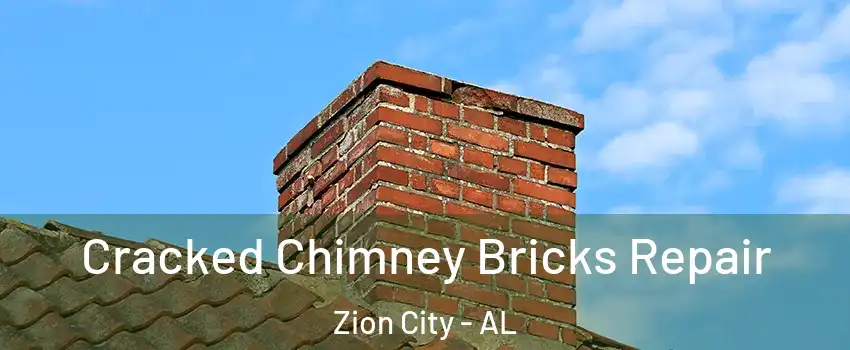 Cracked Chimney Bricks Repair Zion City - AL