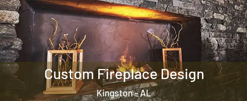 Custom Fireplace Design Kingston - AL