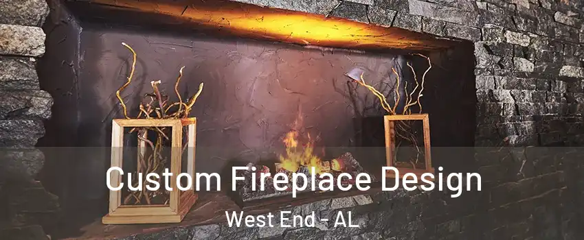 Custom Fireplace Design West End - AL