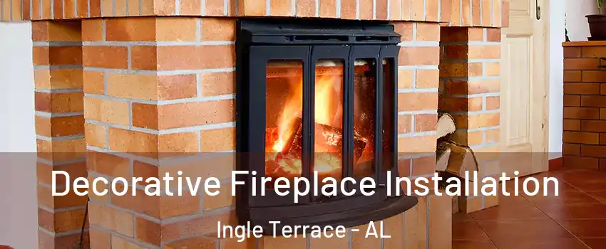 Decorative Fireplace Installation Ingle Terrace - AL
