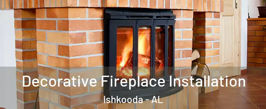 Decorative Fireplace Installation Ishkooda - AL