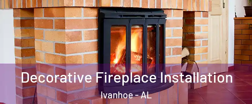 Decorative Fireplace Installation Ivanhoe - AL