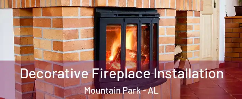 Decorative Fireplace Installation Mountain Park - AL