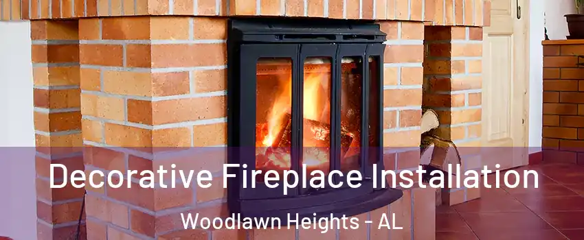 Decorative Fireplace Installation Woodlawn Heights - AL