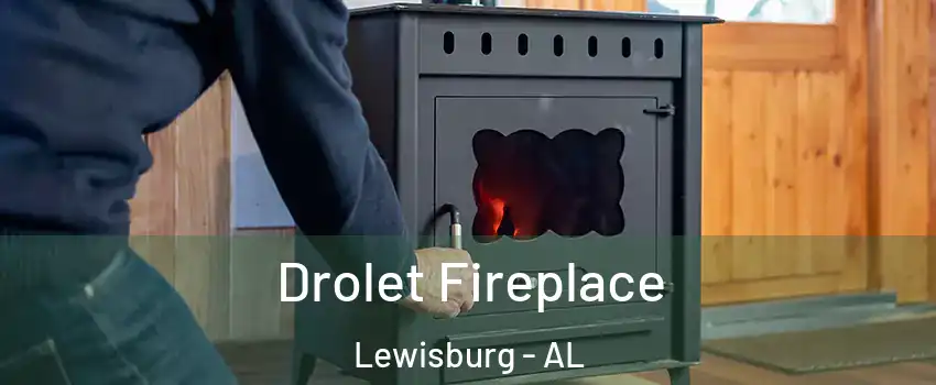 Drolet Fireplace Lewisburg - AL
