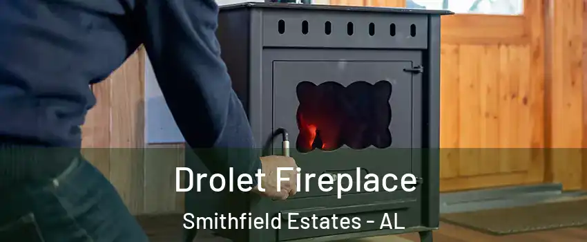 Drolet Fireplace Smithfield Estates - AL