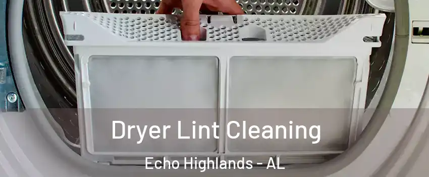 Dryer Lint Cleaning Echo Highlands - AL