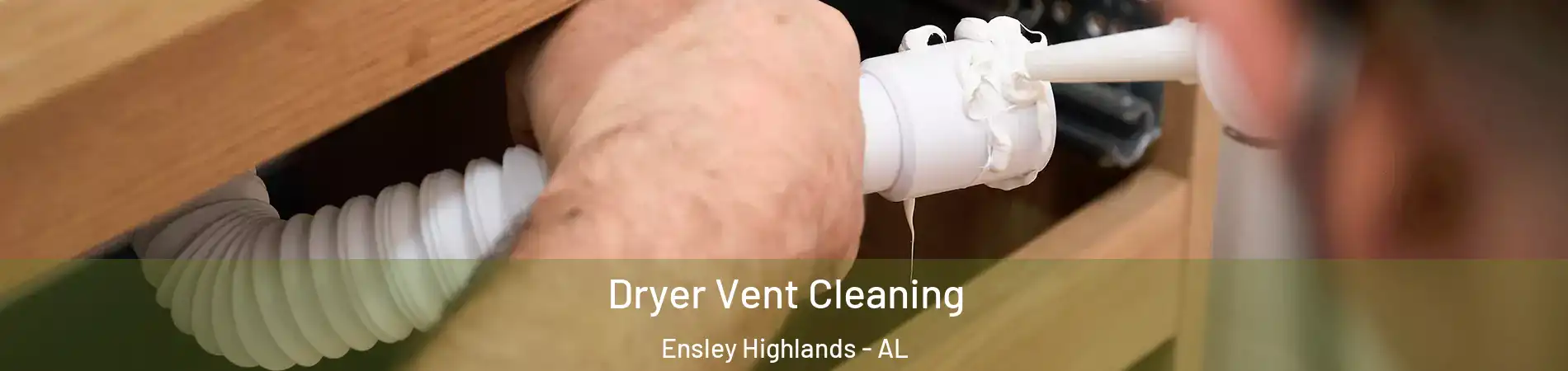 Dryer Vent Cleaning Ensley Highlands - AL