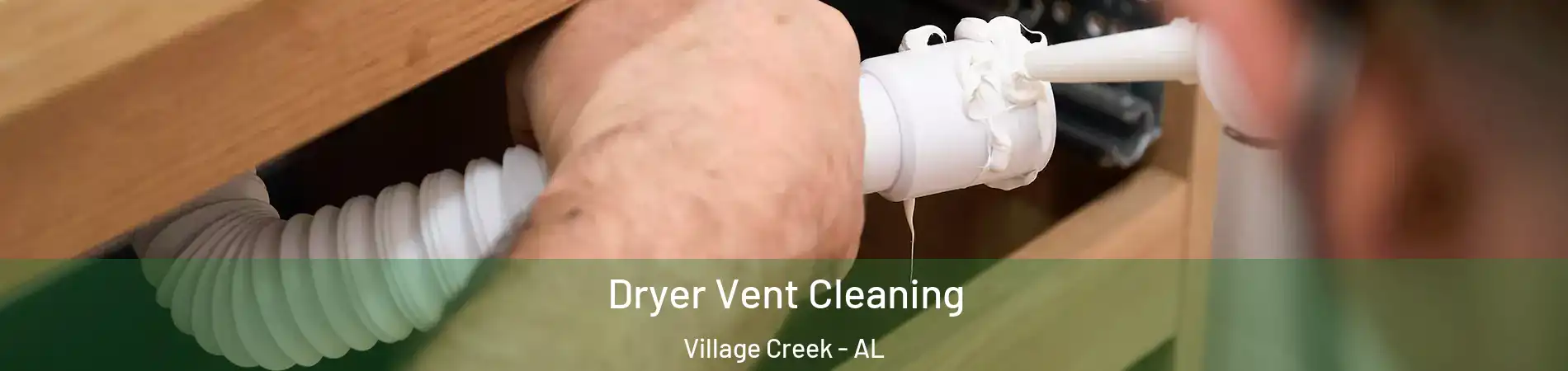 Dryer Vent Cleaning Village Creek - AL