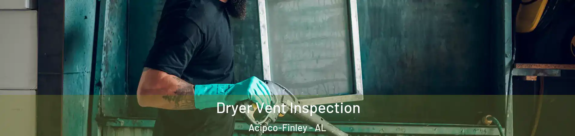 Dryer Vent Inspection Acipco-Finley - AL