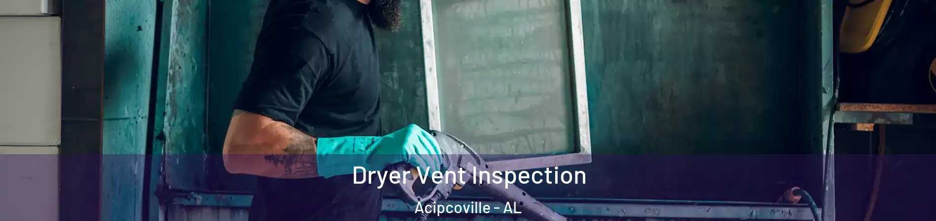 Dryer Vent Inspection Acipcoville - AL