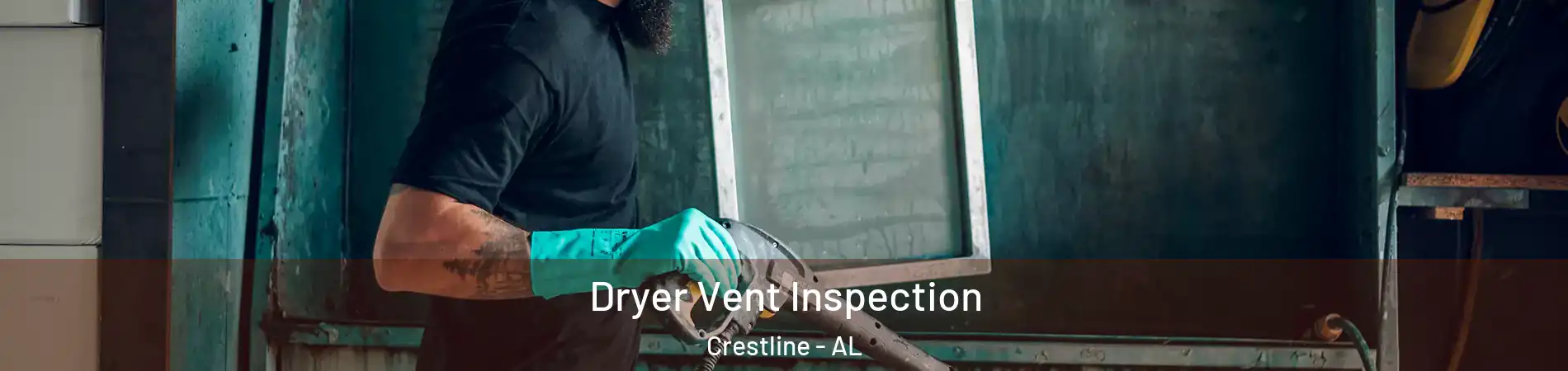 Dryer Vent Inspection Crestline - AL