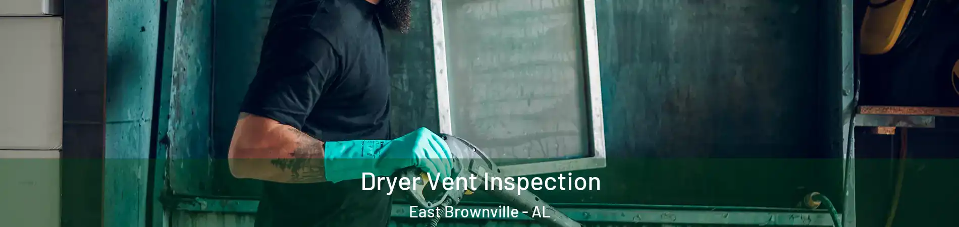 Dryer Vent Inspection East Brownville - AL