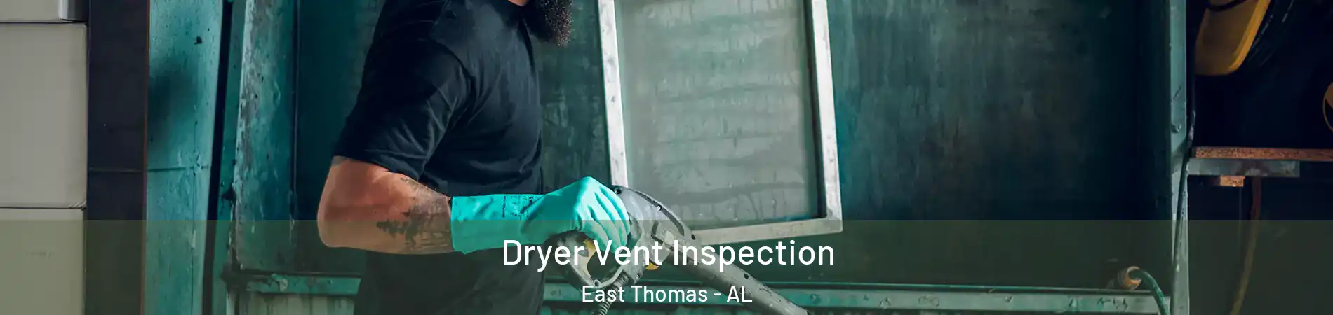 Dryer Vent Inspection East Thomas - AL