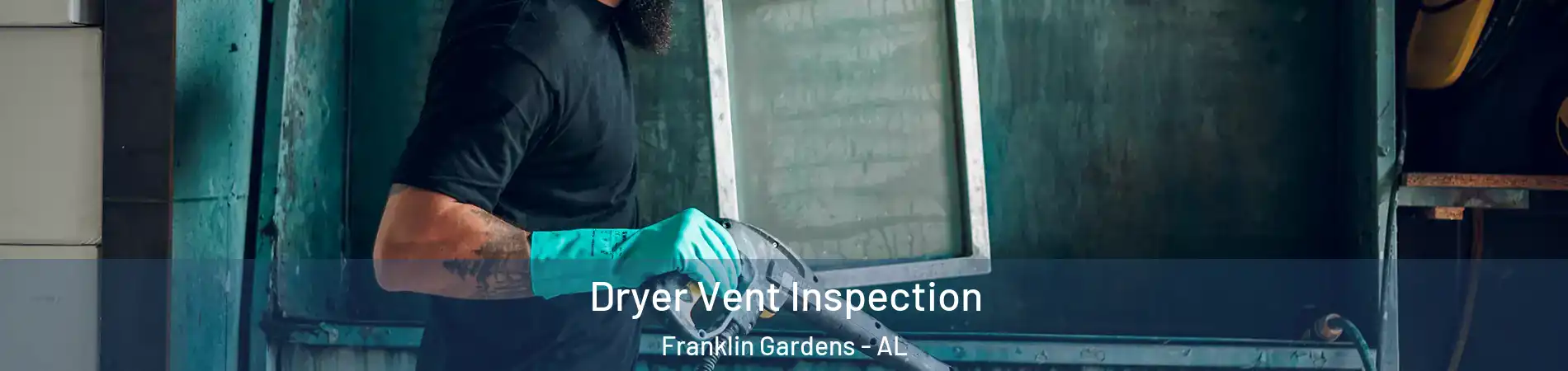 Dryer Vent Inspection Franklin Gardens - AL