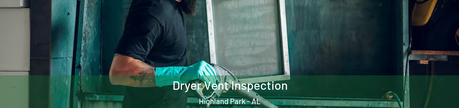 Dryer Vent Inspection Highland Park - AL