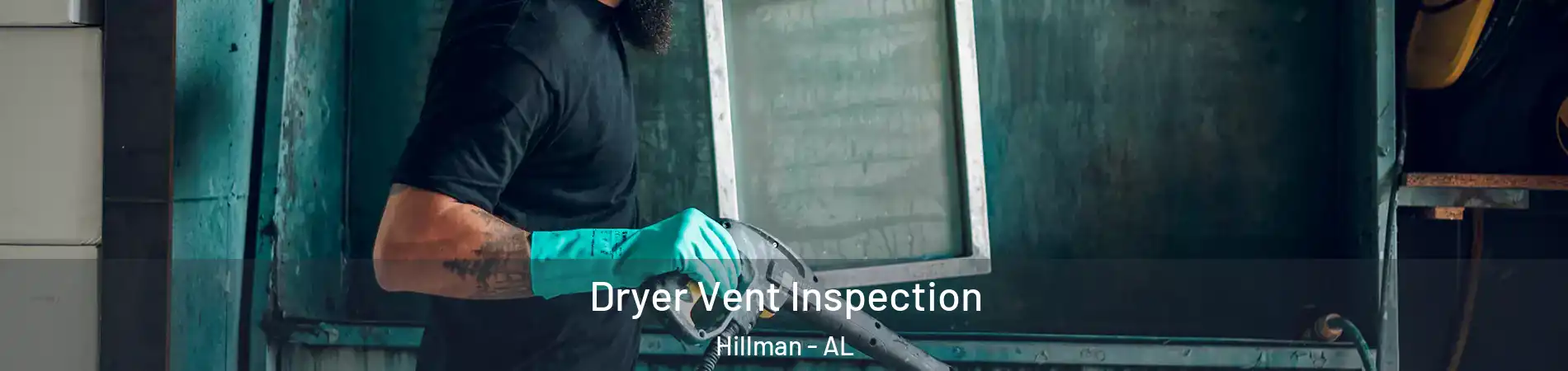 Dryer Vent Inspection Hillman - AL