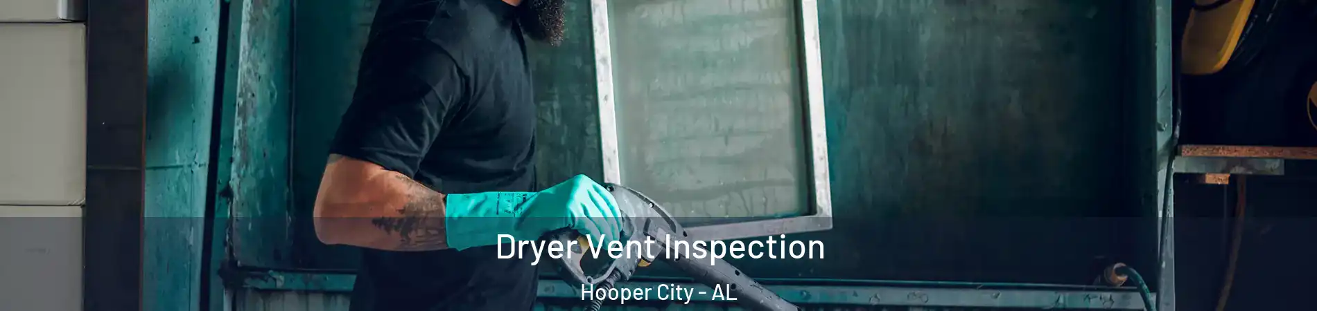 Dryer Vent Inspection Hooper City - AL