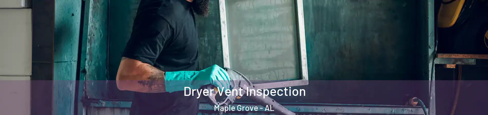 Dryer Vent Inspection Maple Grove - AL