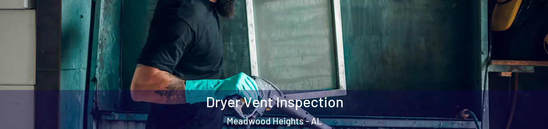 Dryer Vent Inspection Meadwood Heights - AL