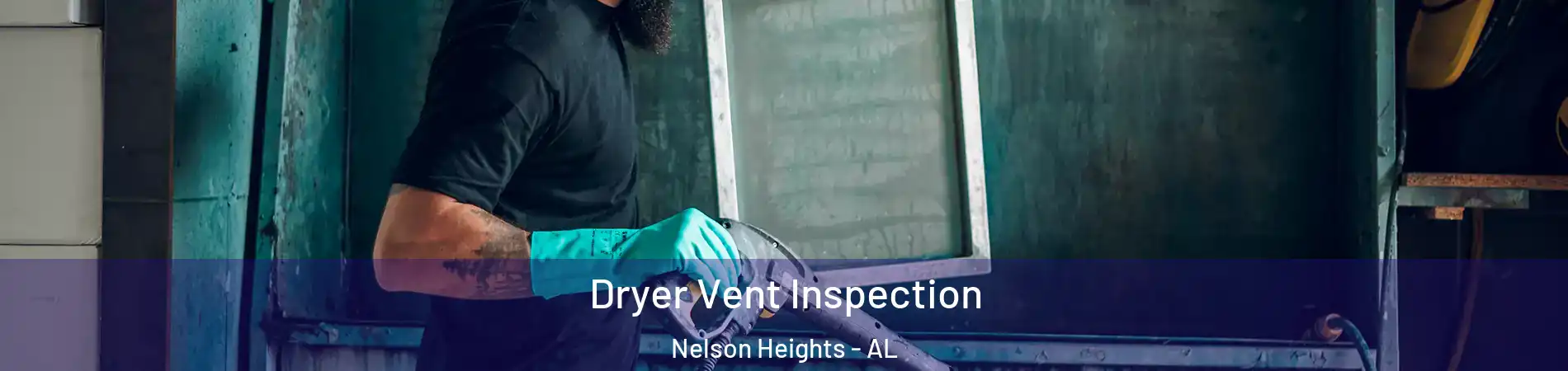 Dryer Vent Inspection Nelson Heights - AL