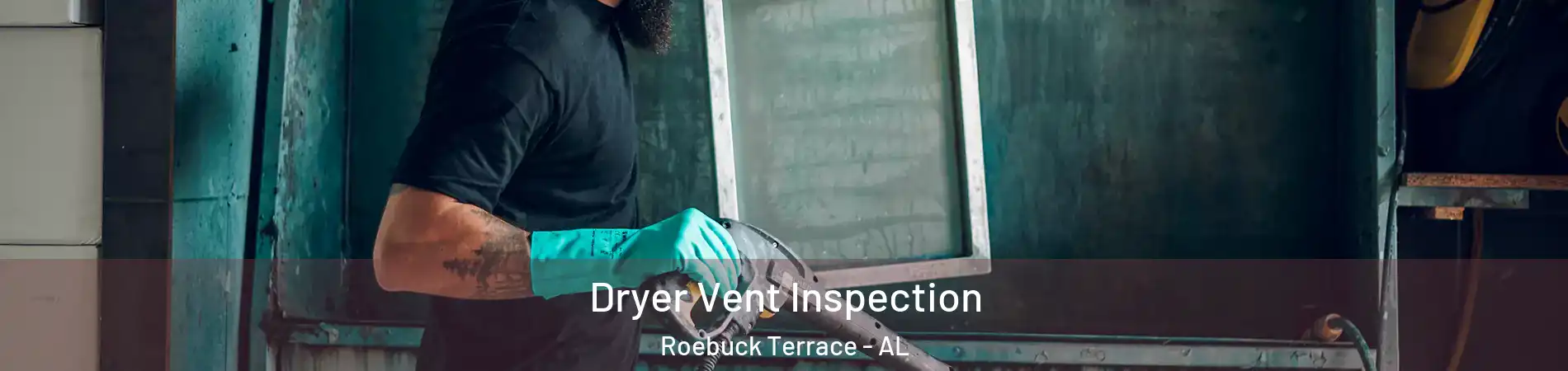 Dryer Vent Inspection Roebuck Terrace - AL