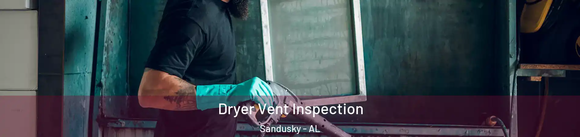 Dryer Vent Inspection Sandusky - AL