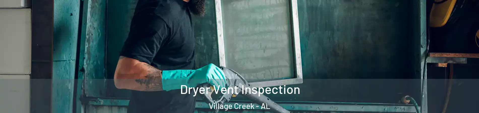 Dryer Vent Inspection Village Creek - AL