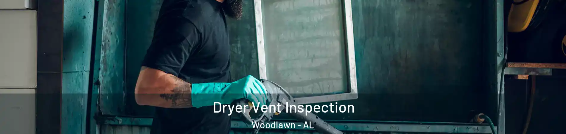 Dryer Vent Inspection Woodlawn - AL