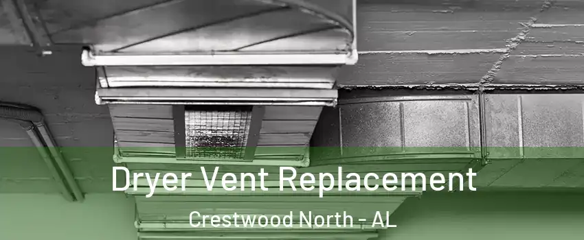 Dryer Vent Replacement Crestwood North - AL