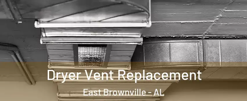 Dryer Vent Replacement East Brownville - AL
