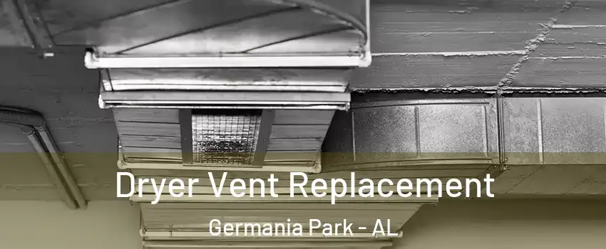 Dryer Vent Replacement Germania Park - AL