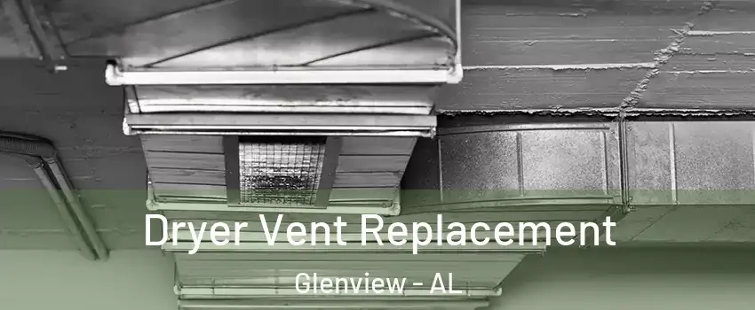 Dryer Vent Replacement Glenview - AL