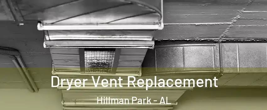 Dryer Vent Replacement Hillman Park - AL