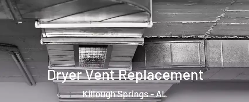 Dryer Vent Replacement Killough Springs - AL