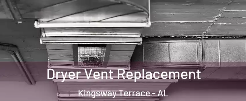Dryer Vent Replacement Kingsway Terrace - AL