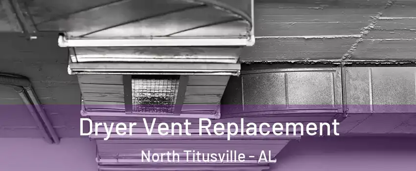 Dryer Vent Replacement North Titusville - AL