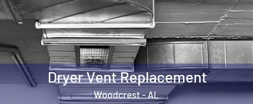 Dryer Vent Replacement Woodcrest - AL