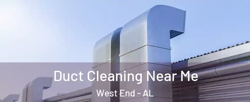 Duct Cleaning Near Me West End - AL