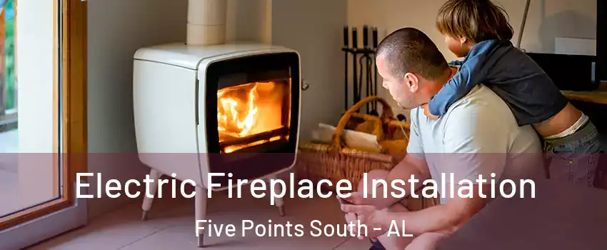 Electric Fireplace Installation Five Points South - AL