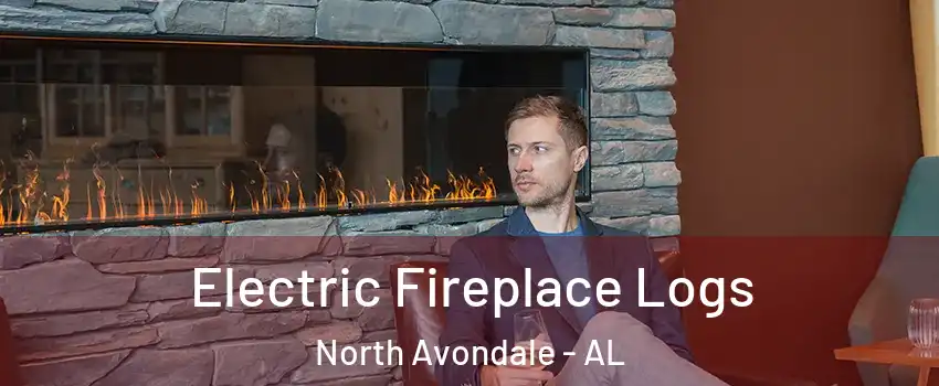 Electric Fireplace Logs North Avondale - AL