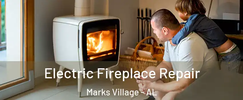 Electric Fireplace Repair Marks Village - AL