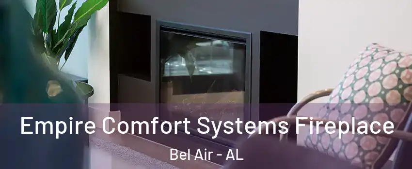 Empire Comfort Systems Fireplace Bel Air - AL