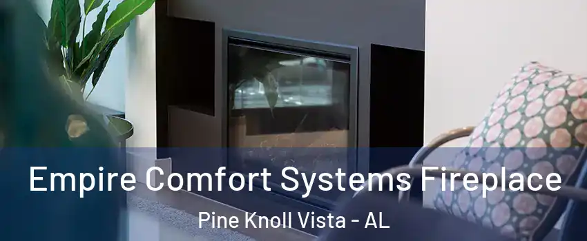 Empire Comfort Systems Fireplace Pine Knoll Vista - AL