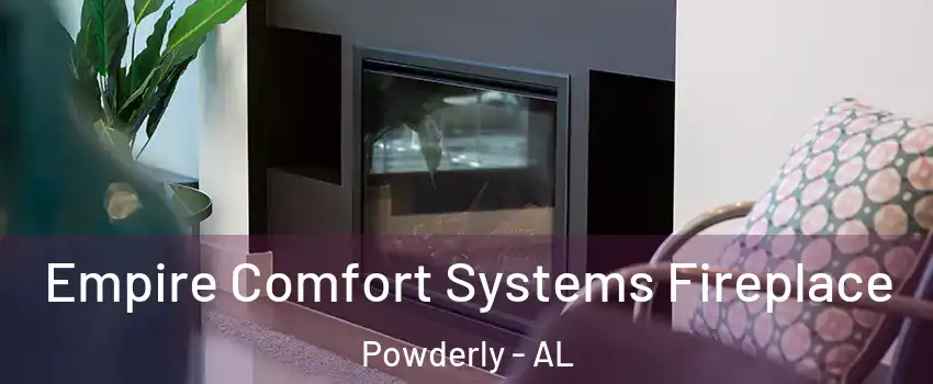 Empire Comfort Systems Fireplace Powderly - AL