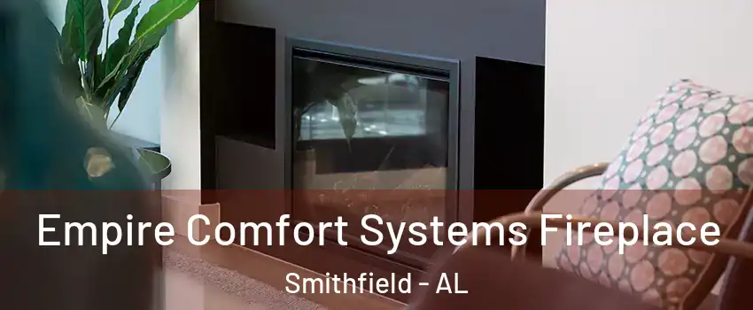 Empire Comfort Systems Fireplace Smithfield - AL