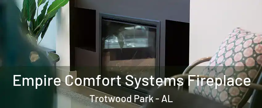 Empire Comfort Systems Fireplace Trotwood Park - AL