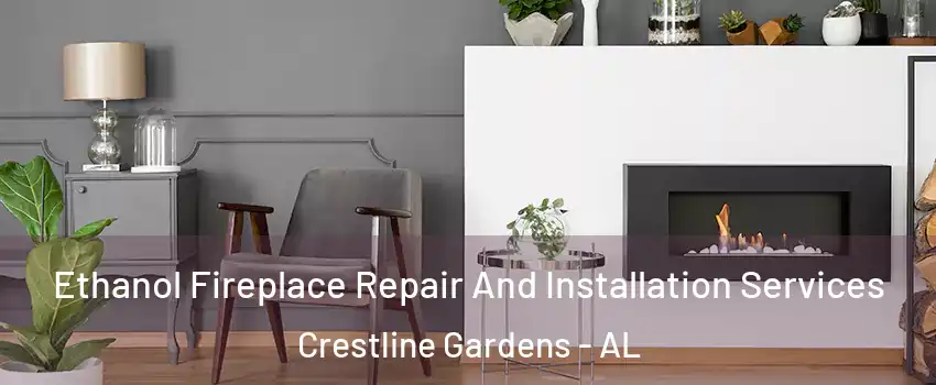 Ethanol Fireplace Repair And Installation Services Crestline Gardens - AL