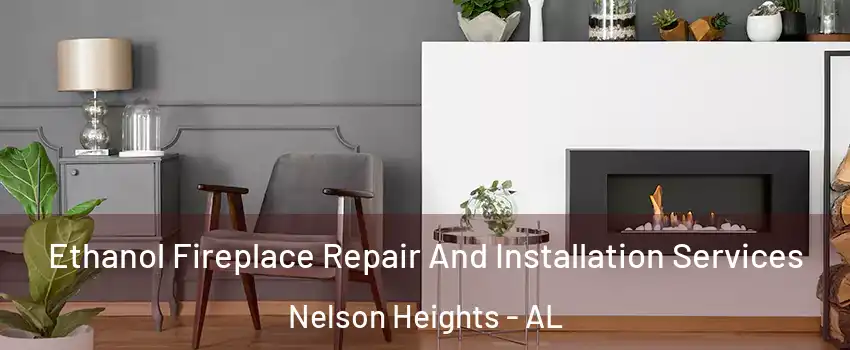 Ethanol Fireplace Repair And Installation Services Nelson Heights - AL