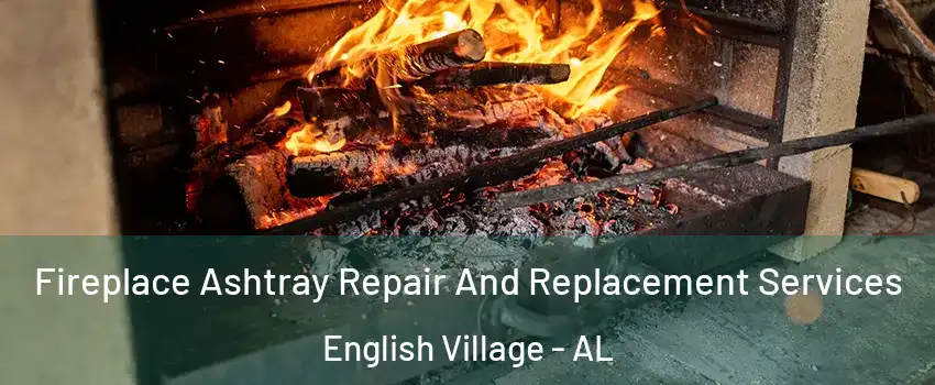 Fireplace Ashtray Repair And Replacement Services English Village - AL
